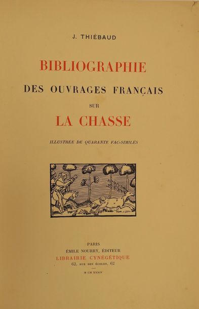 Null THIÉBAUD, J. Bibliographie des ouvrages franc?ais sur la chasse. Paris, 193&hellip;