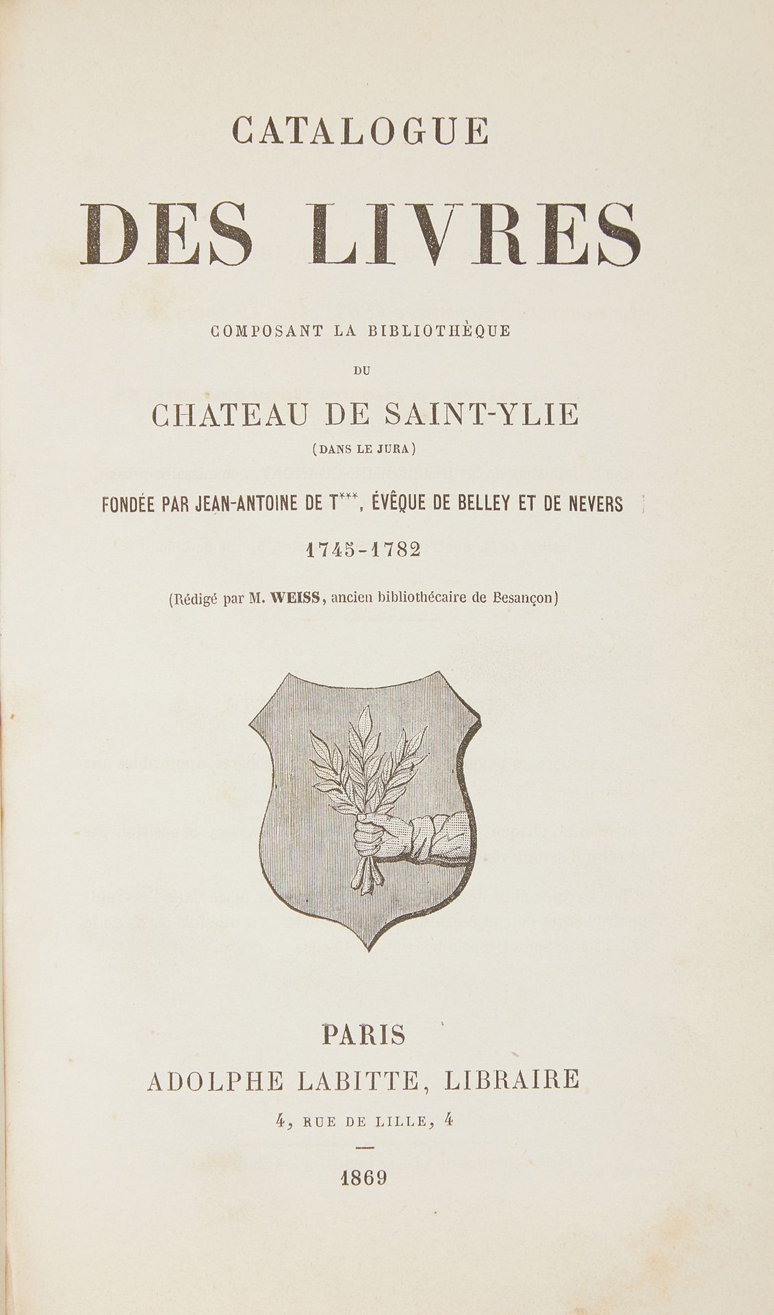 WEISS. Catalogue des livres composant la bibliothèque du Château de Saint-Ylie. &hellip;