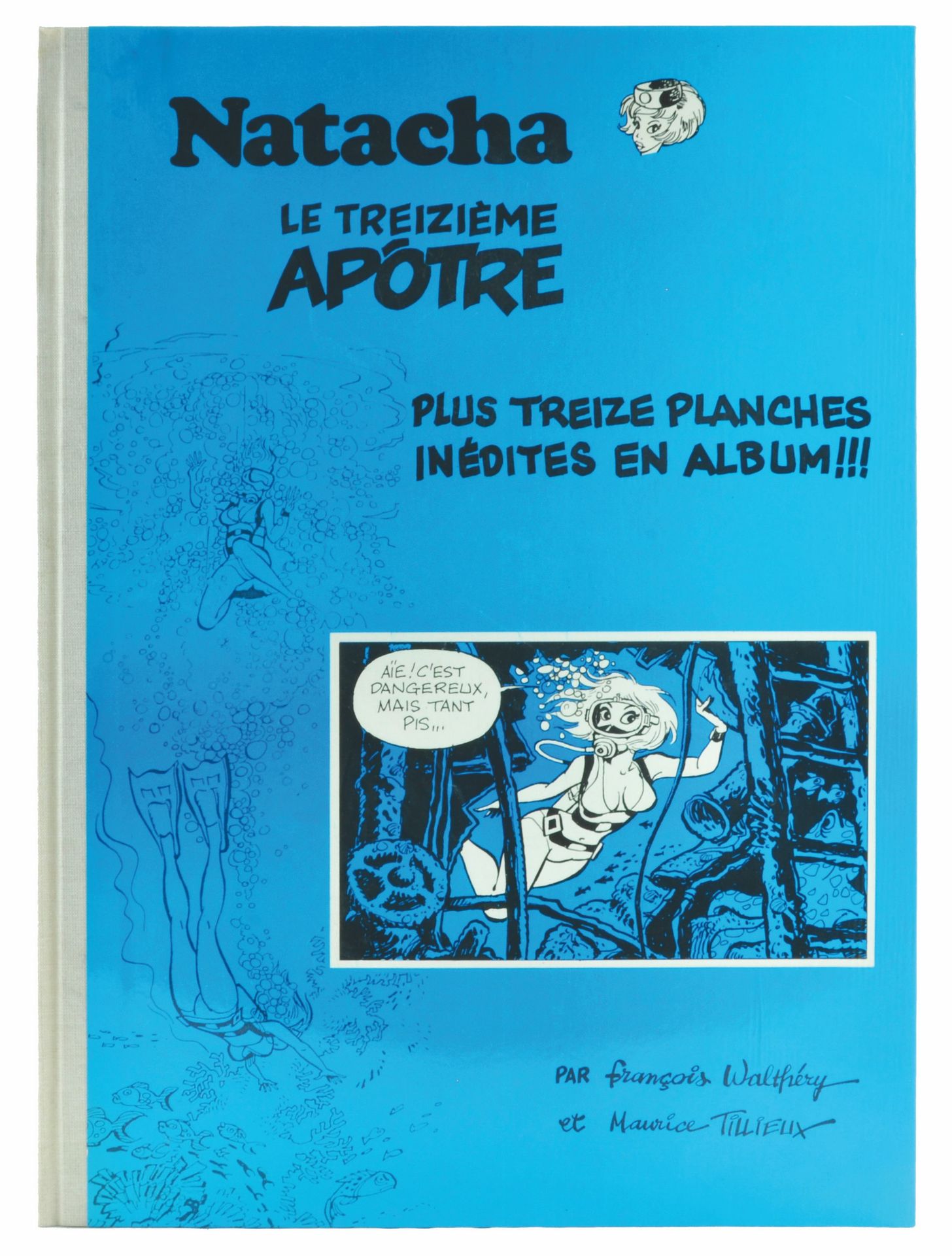 WALTHERY 娜塔莎。第六卷：Le treizième apôtre。第一版800册，瓦尔特里的N°/S。Khani Editions, 1985.状况非常&hellip;