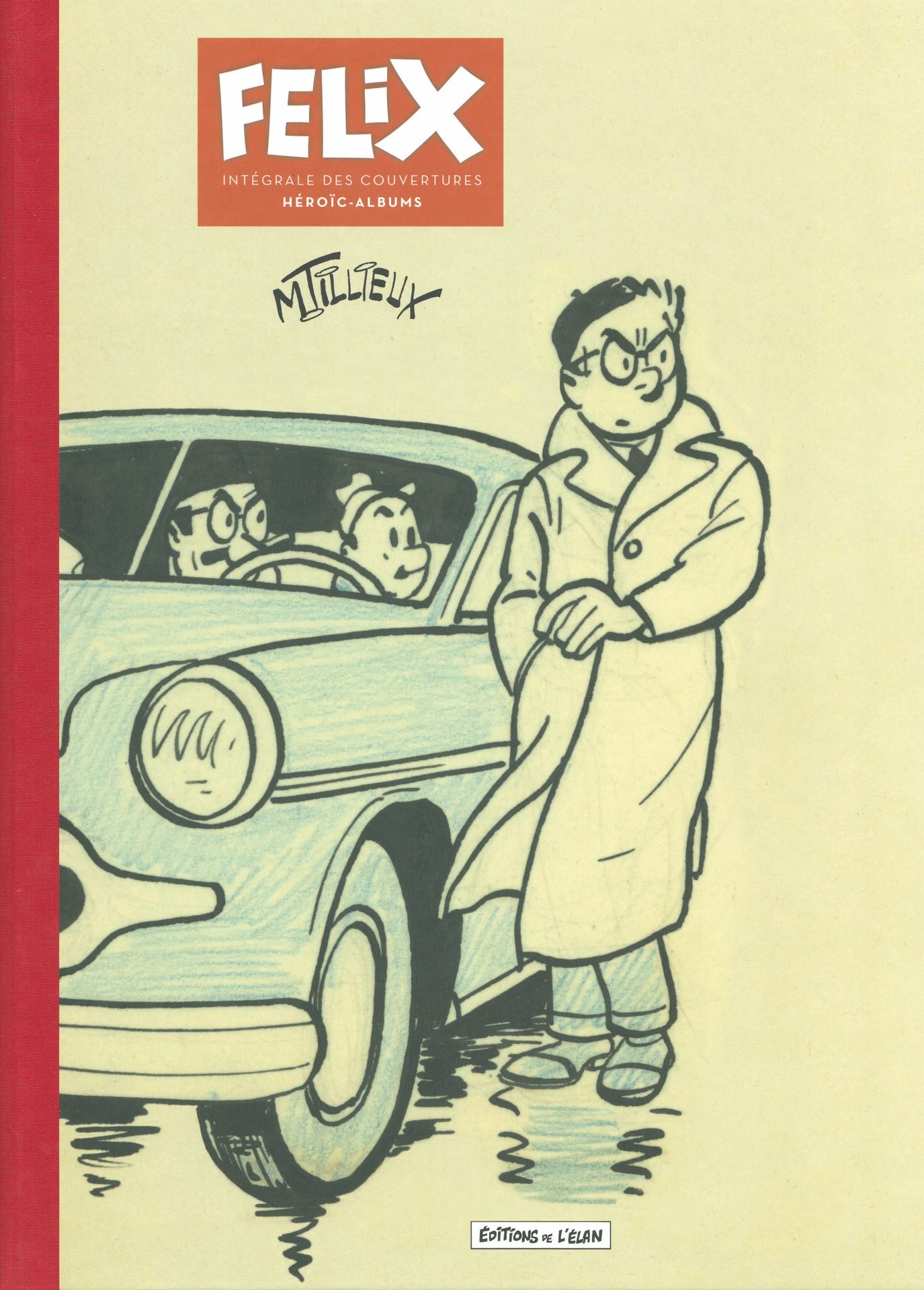 TILLIEUX 费利克斯。全套的英雄专辑封面。 440份编号版。介绍了1949年至1956年期间出版的67张Félix的封面。 Elan出版社，2015年。新&hellip;
