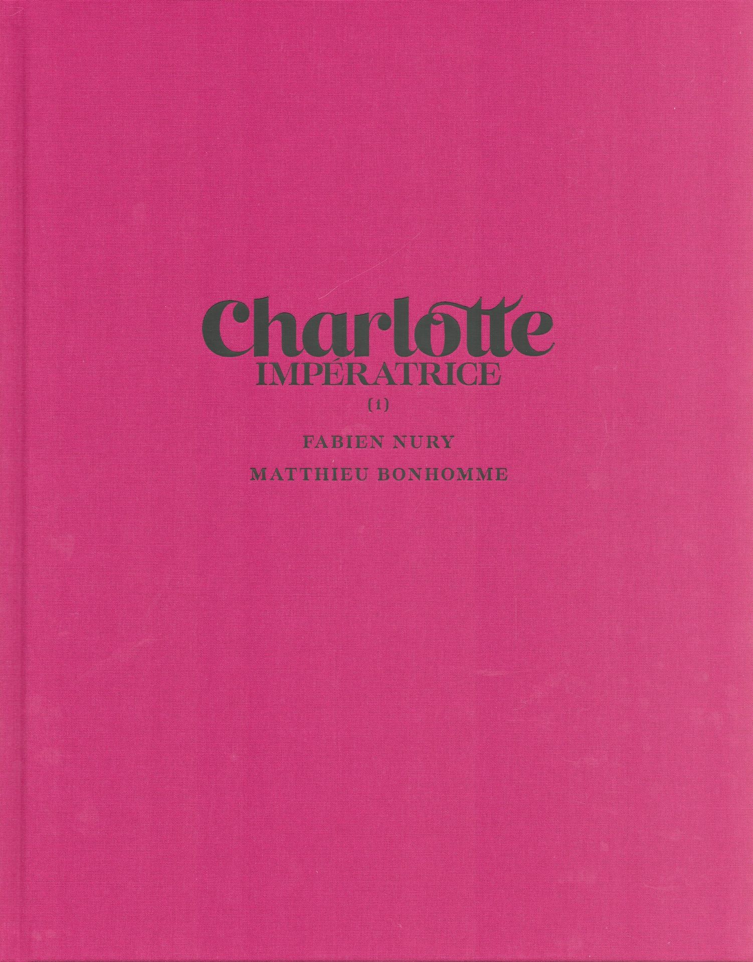 BONHOMME 夏洛特皇后。第一卷：《公主与大公》。第一版350册，Bonhomme的N°/S。装在一个手提箱里。黑与白，2018。 薄荷状态。