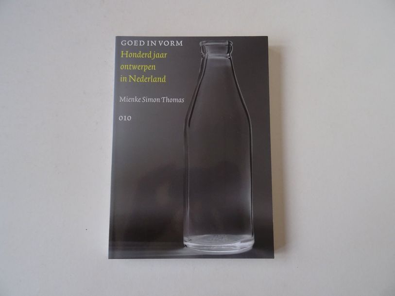 Null "Goed in vorm: Honderd jaar ontwerpen in Nederland", Mienke Simon Thomas; E&hellip;