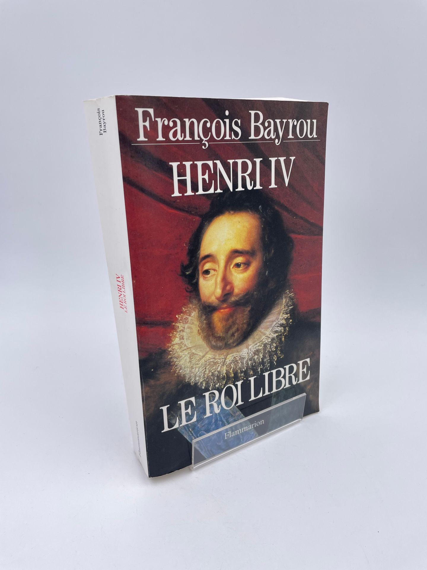 Null 1 Volume : "HENRI IV, LE ROI LIBRE", François Bayrou, Ed. Flammarion, 1994
