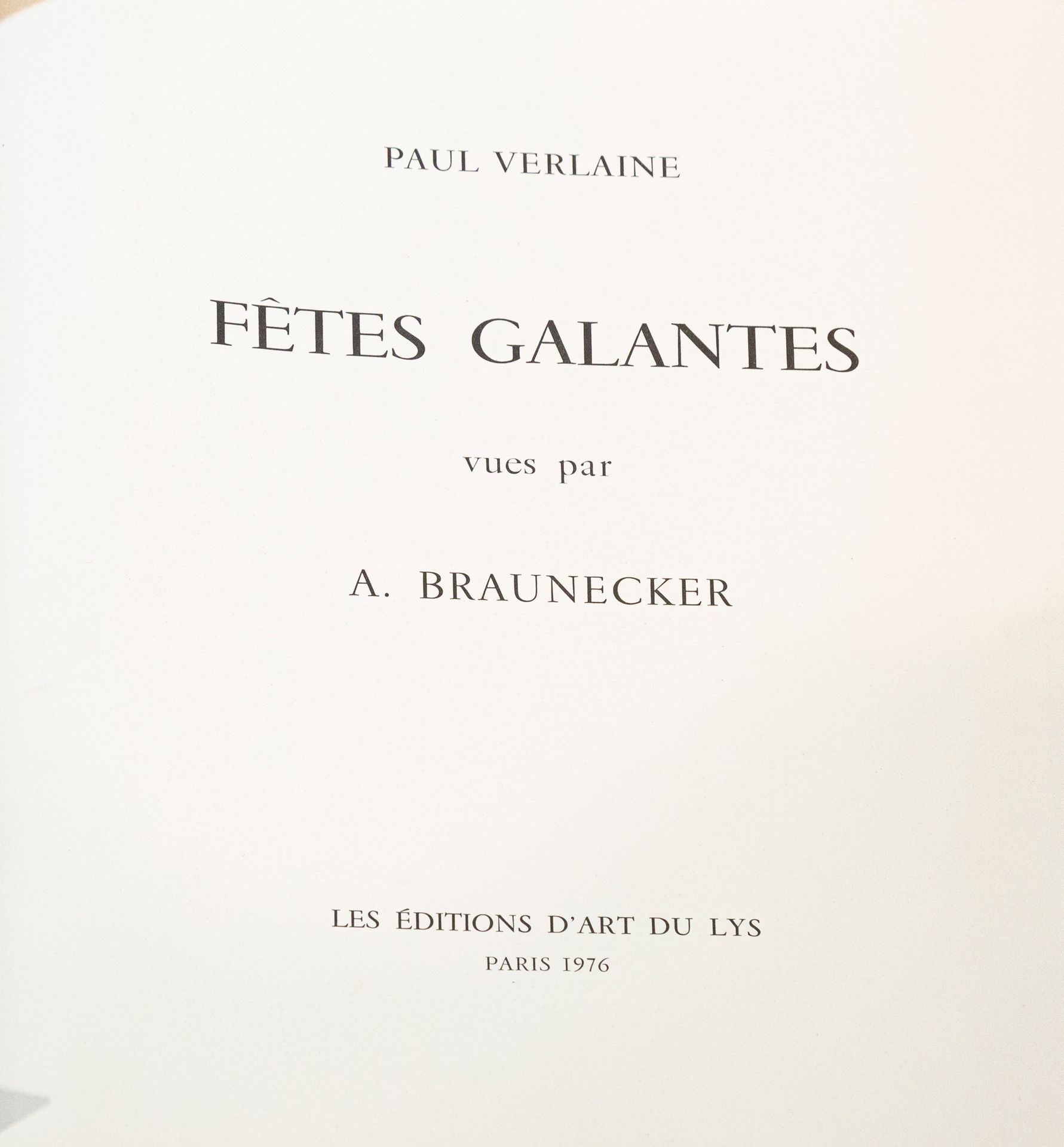 Null Paul VERLAINE. "Fêtes galantes" vues par A. BRAUNECKER. Les Editions d'art &hellip;