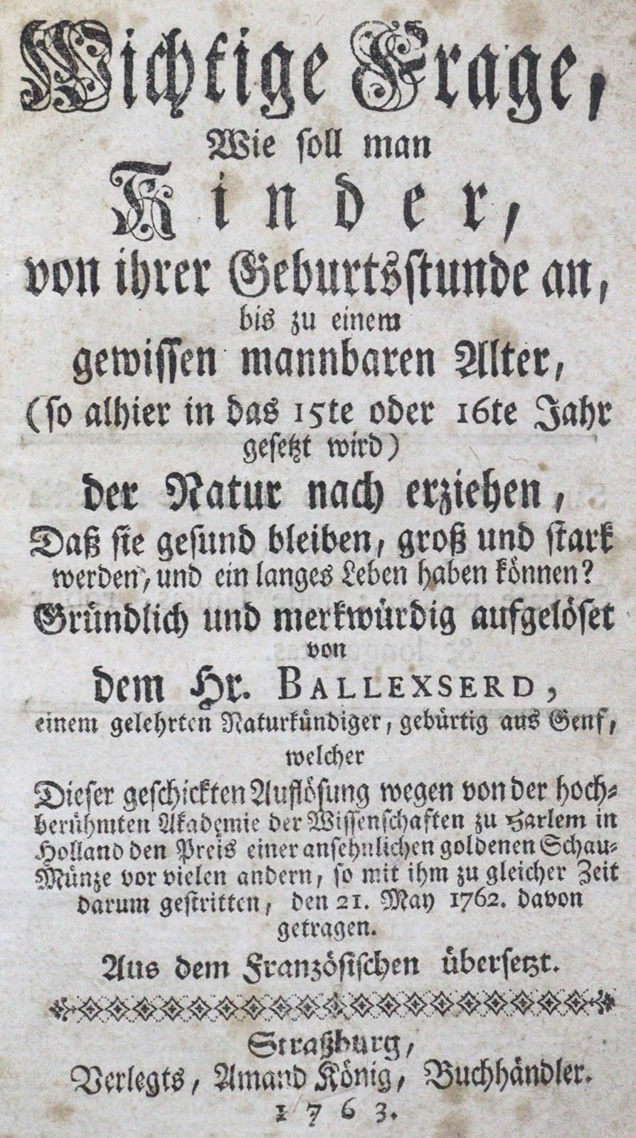 Ballexserd,(J.). 重要的问题是，孩子们从出生到一定的成人年龄，应该如何....？顺应自然，...Strasbourg, König 1763. &hellip;