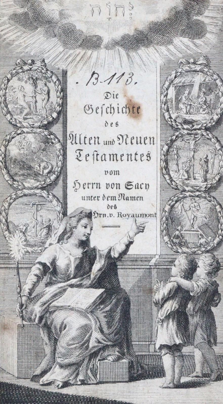 Royaumont (d.I. N.Fontaine). 旧约和新约的历史。由德-塞西勋爵以罗亚蒙勋爵的名义撰写。译自法语。(维也纳，Krauß 1771）。)&hellip;