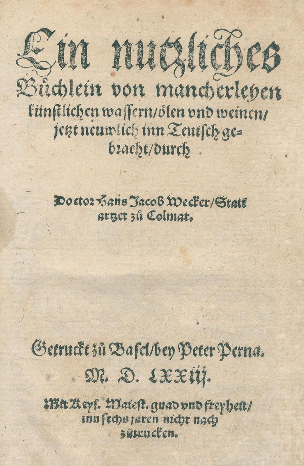 Wecker,H.J. 一本关于各种人工水、油和酒的有用的小册子，现在新近被引入德语。巴塞尔，佩尔纳1573年。8页，127页。モンクレール。出生于巴塞尔的科尔&hellip;