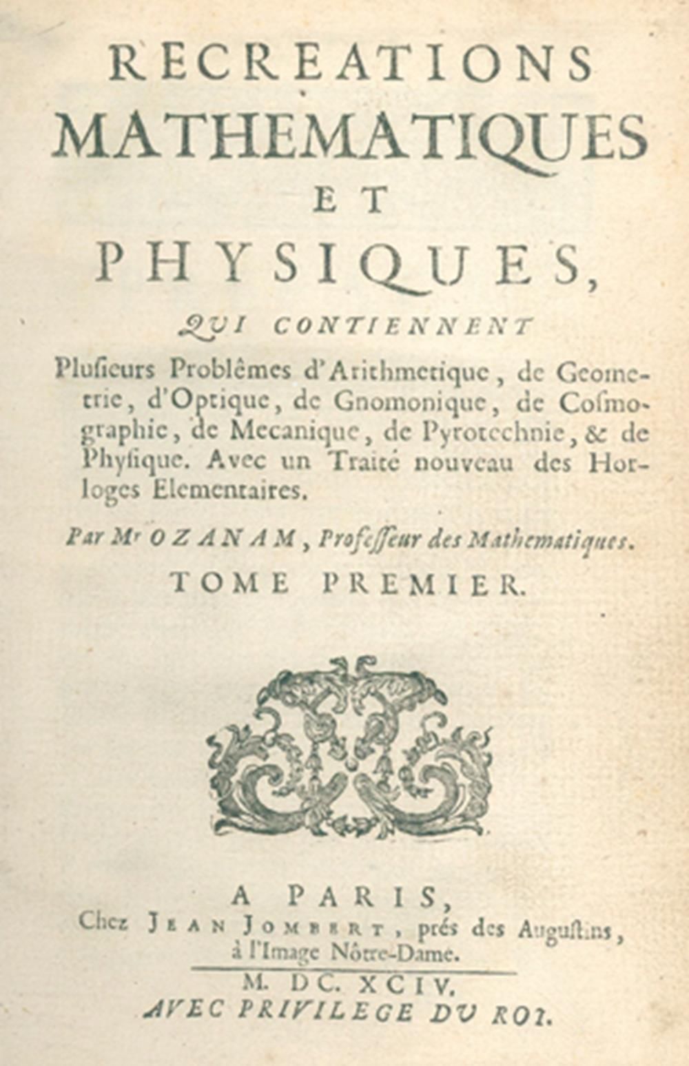 Ozanam,(J.). 数学和物理的娱乐活动。2卷和补编共2卷。巴黎，Jombert 1694年。84张铜板。16页，398（400）页；8页，303页；4页&hellip;