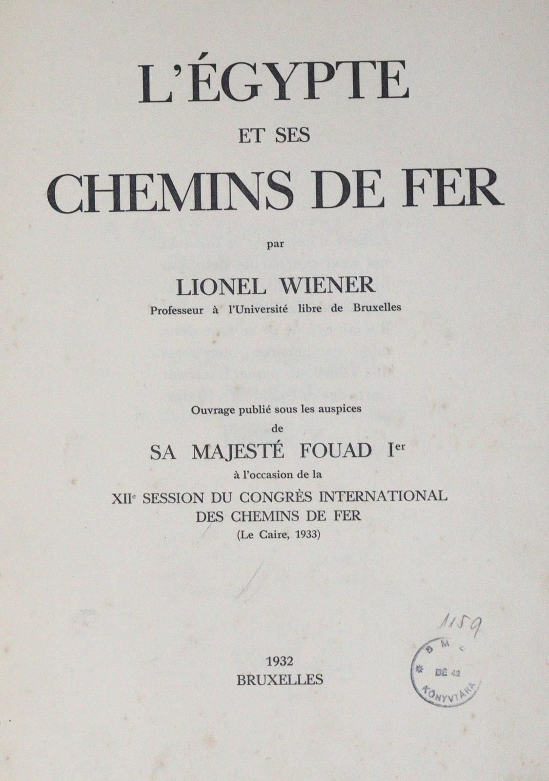 Wiener,L. L'Egypte et ses Chemins de Fer.布鲁塞尔, 1932. 4°.附有大量（1色）插图，1对开，664页，1对开。&hellip;