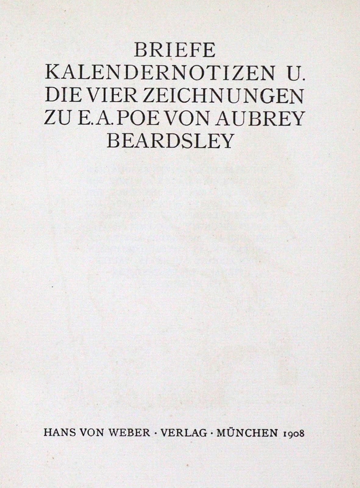 Beardsley,A. 信件、日历说明和关于E.A. Poe的四幅画。Mchn., Hans von Weber 1908. 有5张图，4页，186页，1叶。&hellip;