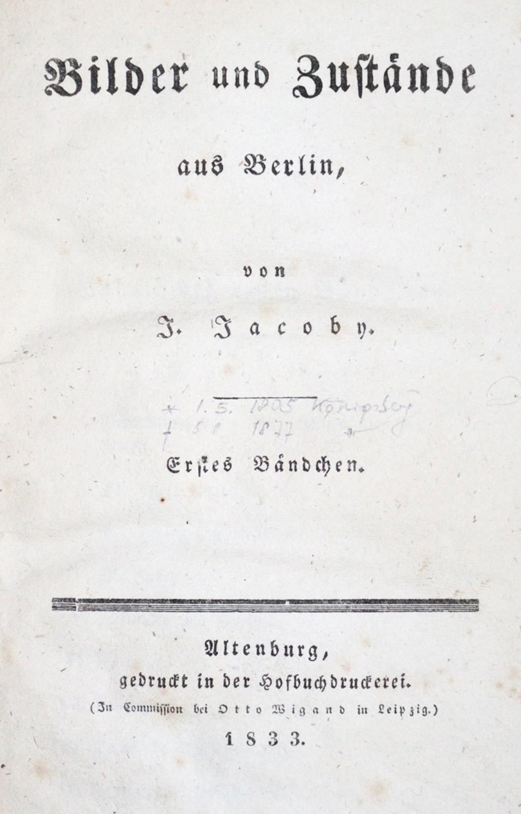 Jacoby,J. Bilder und Zustände aus Berlin. 2 in 1 Bd. Altenburg 1833. VI, 278, VI&hellip;