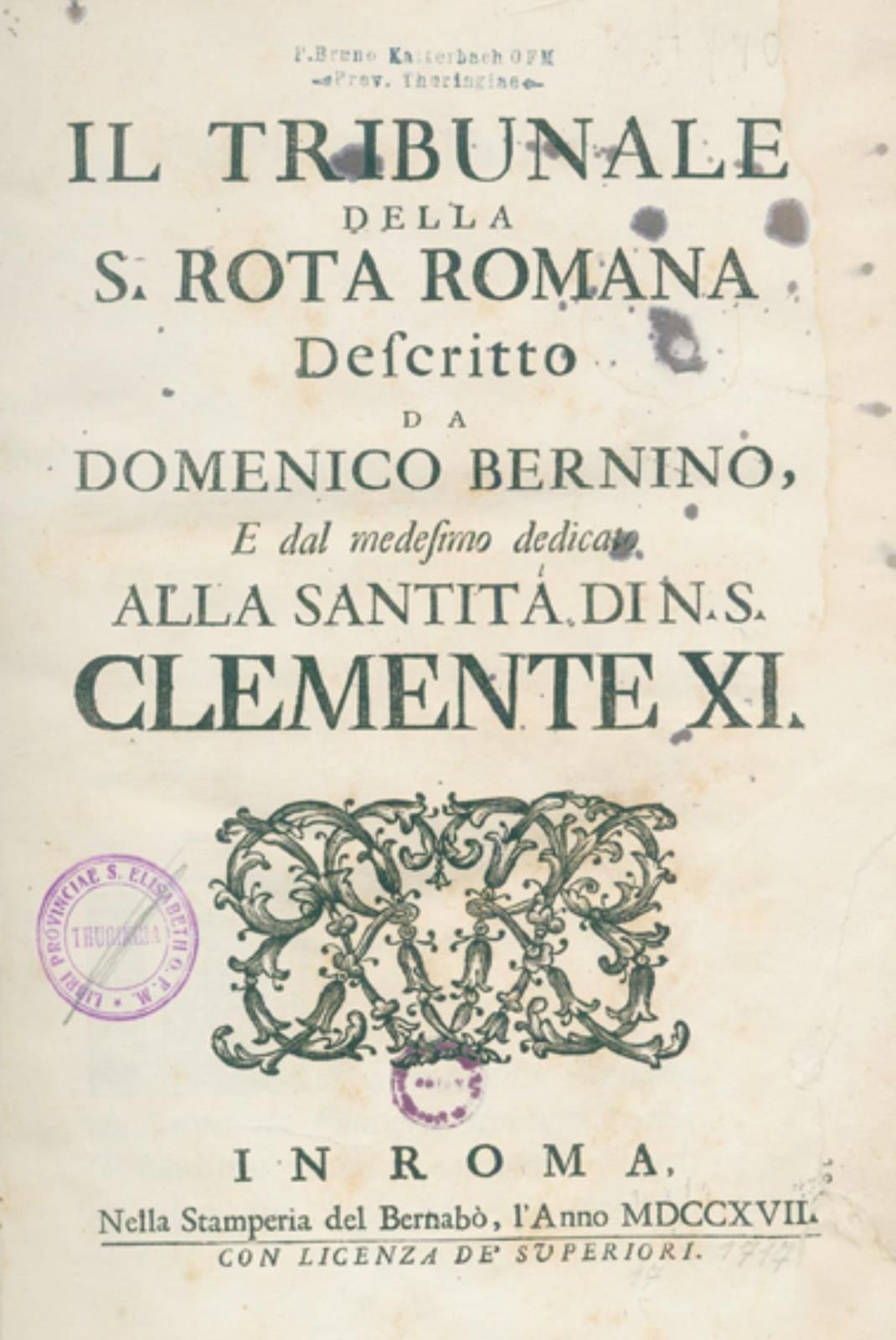 Bernino,D. Il Tribunale della S. Rota Romana. Roma, Bernabò 1717. Fol. [10] fol.&hellip;