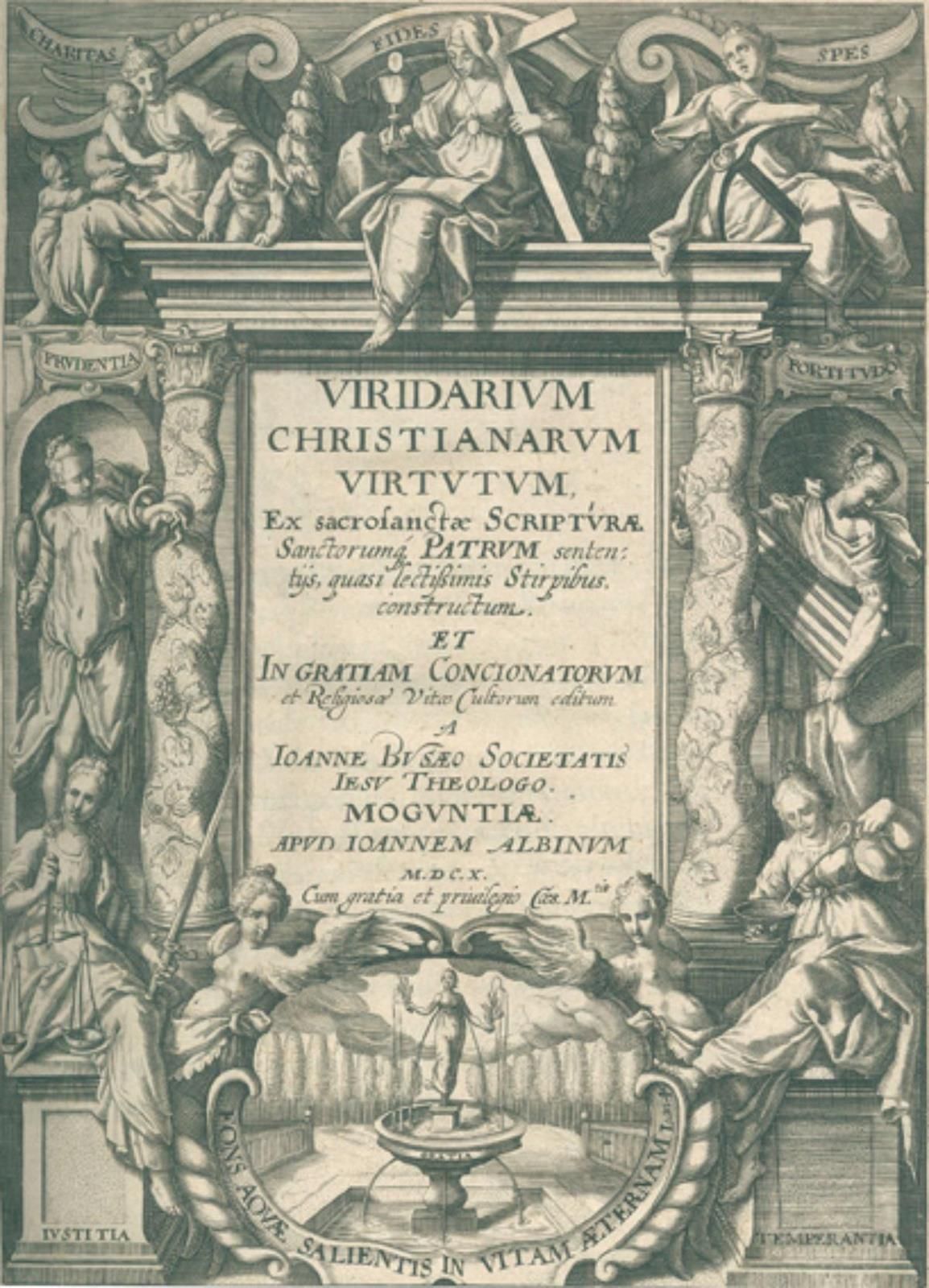 Busaeus,J. Viridarium Christianarum Virtutum. Ex sacrosanctae Scripturae Sanctor&hellip;