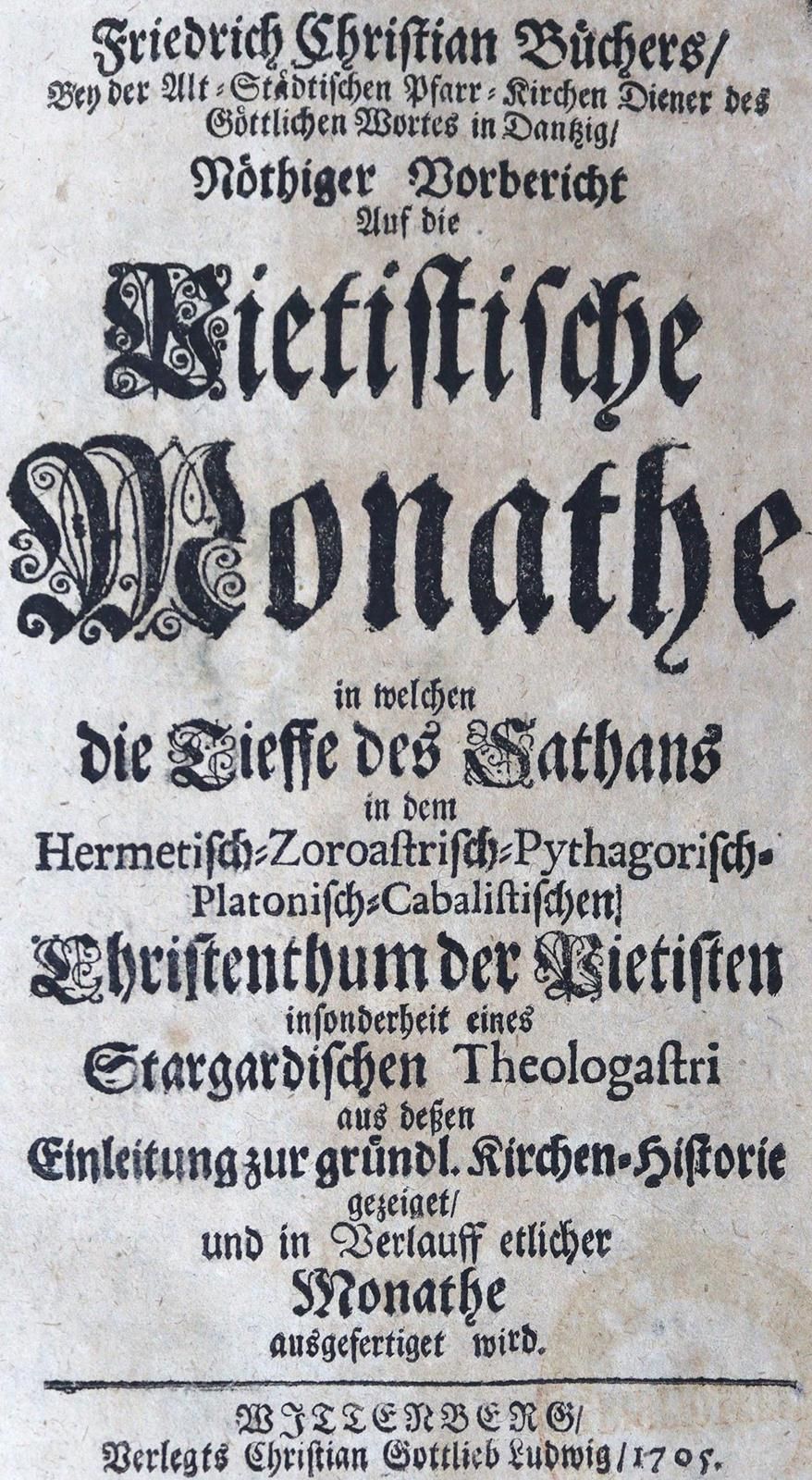 Bücher,F.C. 关于敬虔派的新报告》（Nöthiger Vorbericht auf die Pietistische Monathe...维滕贝格，路&hellip;