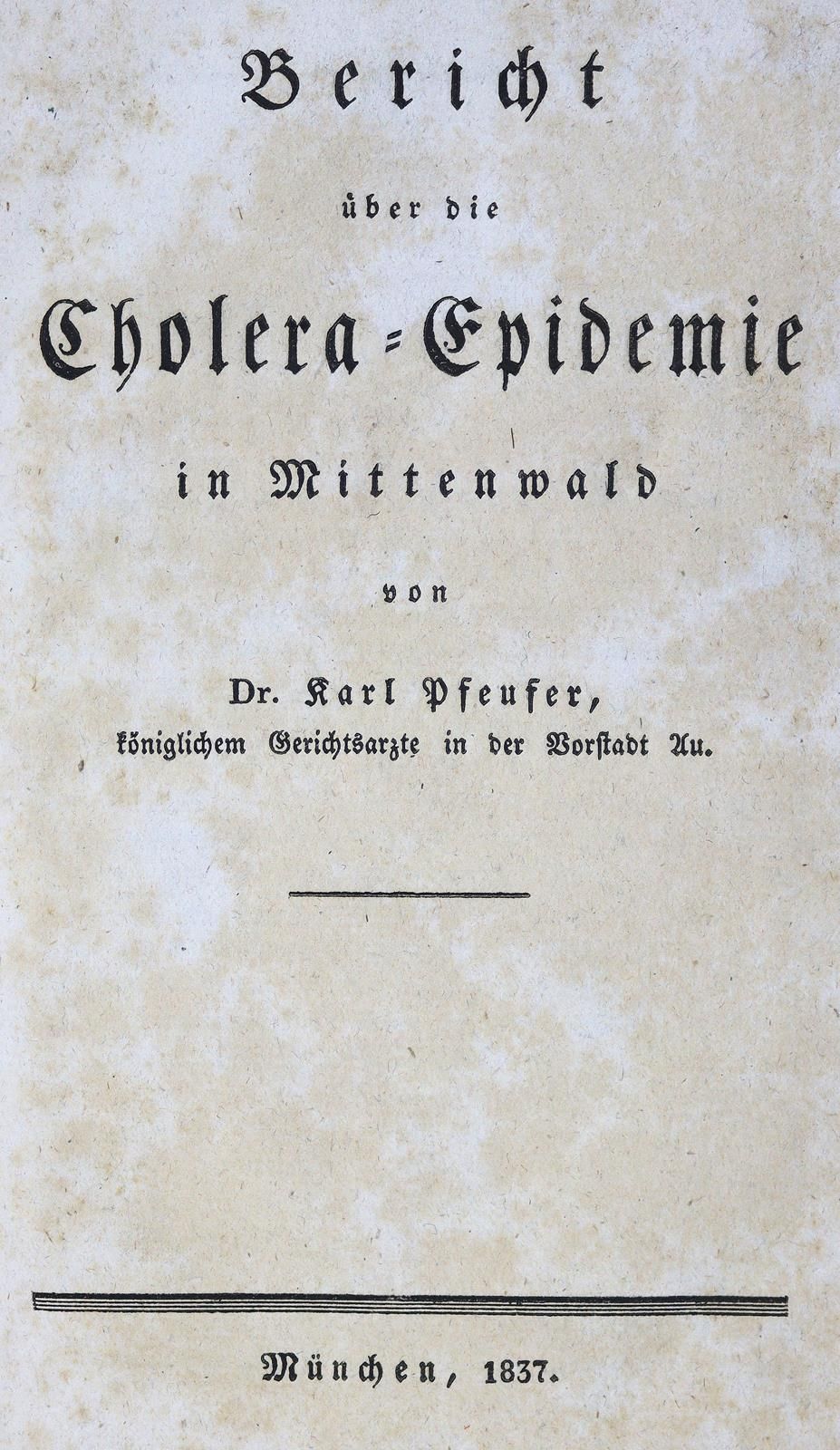 Pfeufer,K. 关于米滕瓦尔德霍乱疫情的报告。Mchn. 1837.有1张彩色石版图a.1张彩色表格。表。146页，1页。奥布罗什。(尘土飞扬）。 第一版&hellip;