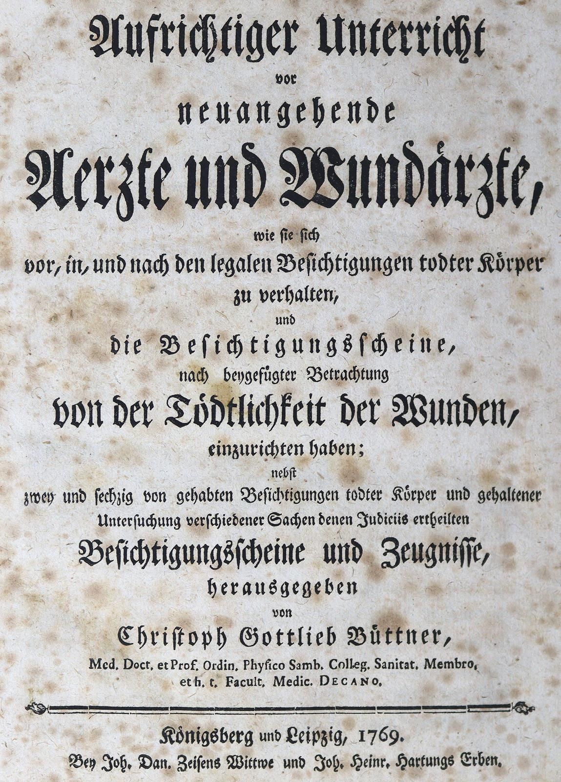 Büttner,C.G. 真诚地指导新医生和伤员医生，在对尸体进行合法检查之前、之中和之后如何表现，以及检查证书，在补充考虑伤口的致命性之后....。König&hellip;