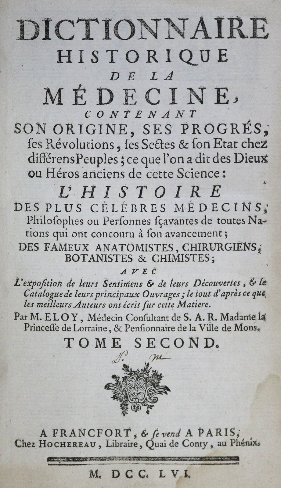 Eloy,(N.F.J.). Dictionnaire historique de la médecine, son origine, ses progrès.&hellip;