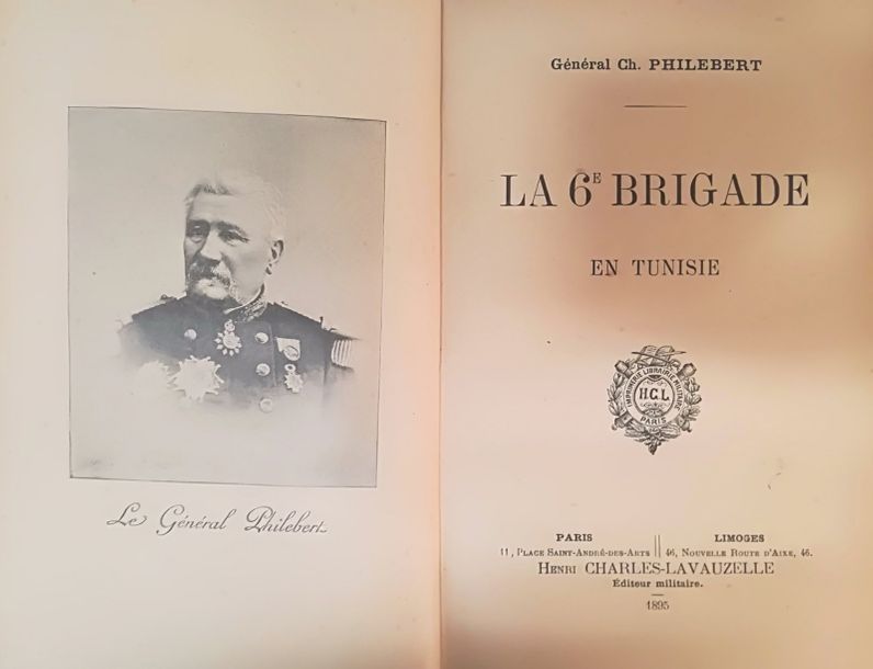 Null PHILEBERT. 

La 6è brigade en Tunisie. Paris, Limoges, Charles-Lavauzelle, &hellip;