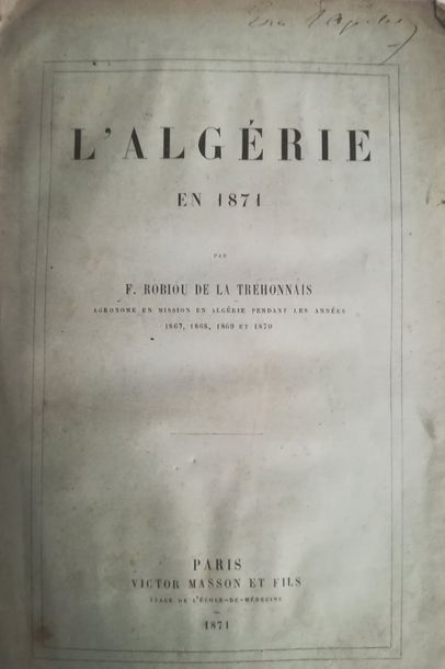 Null ROBIOU DE LA TREHONNAIS (F.). 

L'Algérie en 1871. Paris, Masson et fils, 1&hellip;