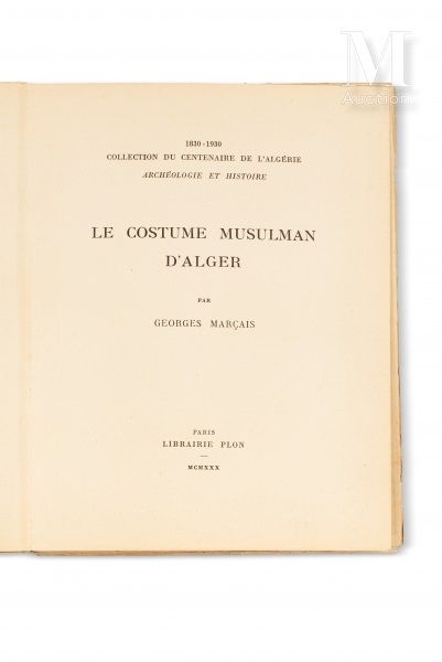 MARÇAIS (Georges) Le Costume musulman d'Alger. Paris, Plon, 1930.

In-4 broché, &hellip;