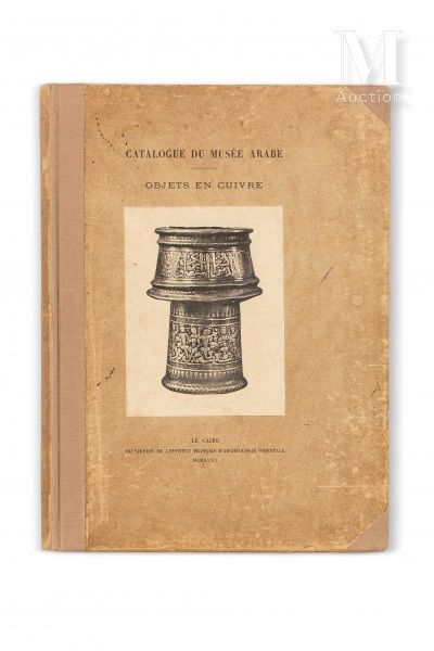 WIET (Gaston) Catalogue général du Musée arabe du Caire. Objets en cuivre. Le Ca&hellip;