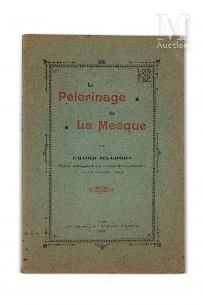 M'hamed BEL-KHODJA (1869-1943) Le Pèlerinage de La Mecque

Tunis, 1906, publicat&hellip;