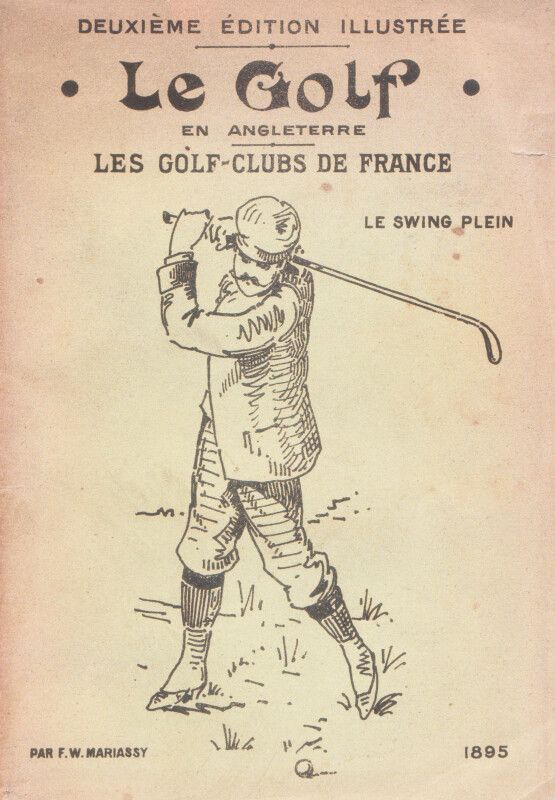 Null F.W.马利亚斯。英国的高尔夫。法国的高尔夫俱乐部。S.L.N.N.戛纳，Robaudy），1895年。12开本，平装（90页，有介绍性的广告传单）。&hellip;