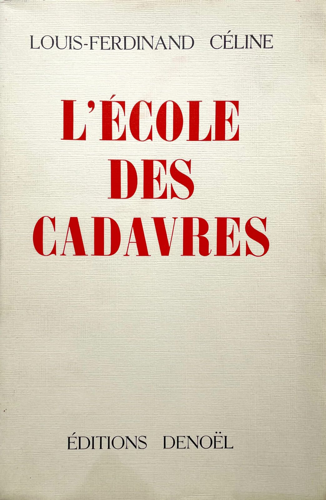 CÉLINE (Louis-Ferdinand). L'École des cadavres. Parigi, Denoël, 1938. In-8, bros&hellip;