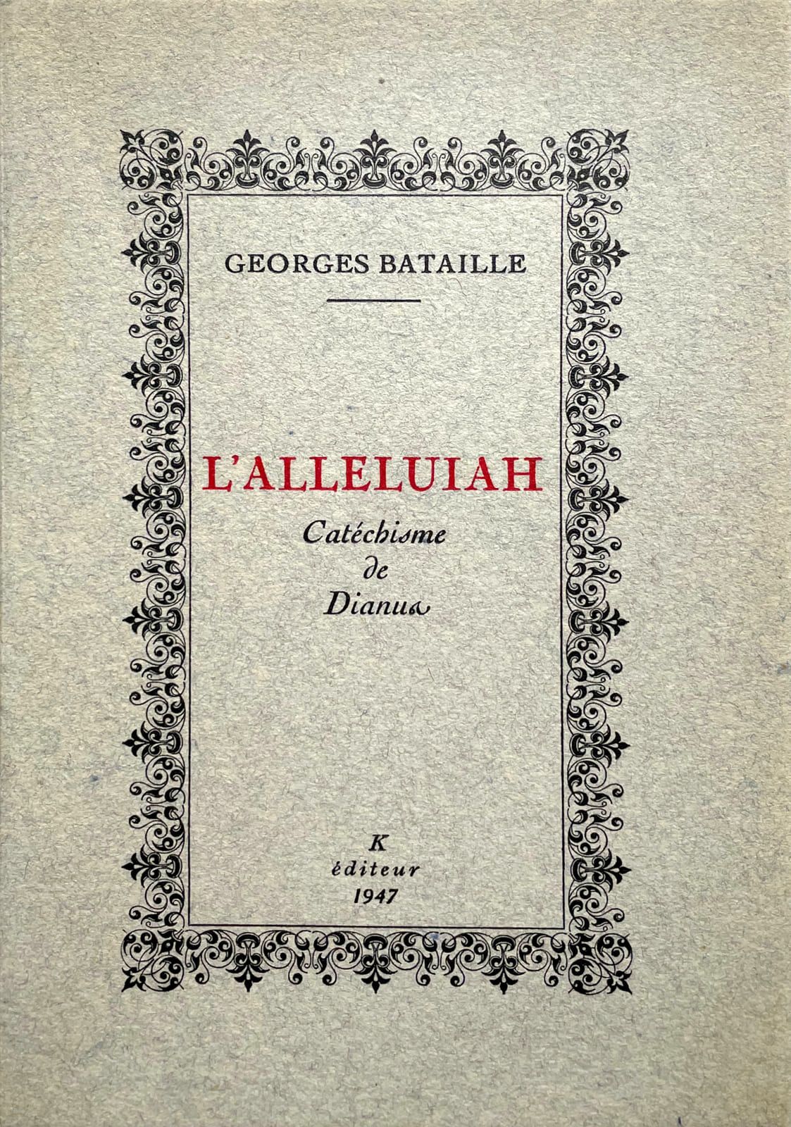 BATAILLE (Georges). The Alleluia. Catechism of Dianus. Paris, K Editor, 1947. In&hellip;