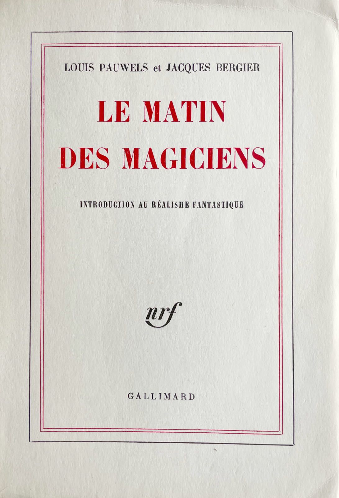 PAUWELS (Louis) et Jacques BERGIER. 魔术师的早晨》。奇幻现实主义简介。巴黎，Gallimard，1960。8开本，平装本。第&hellip;