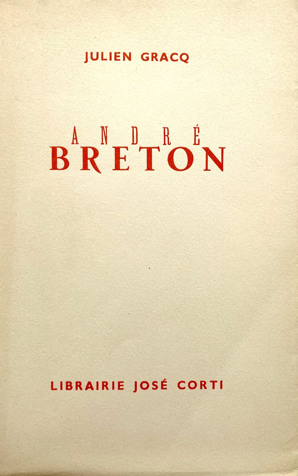 GRACQ (Julien). André Breton, einige Aspekte des Schriftstellers. Paris, José Co&hellip;