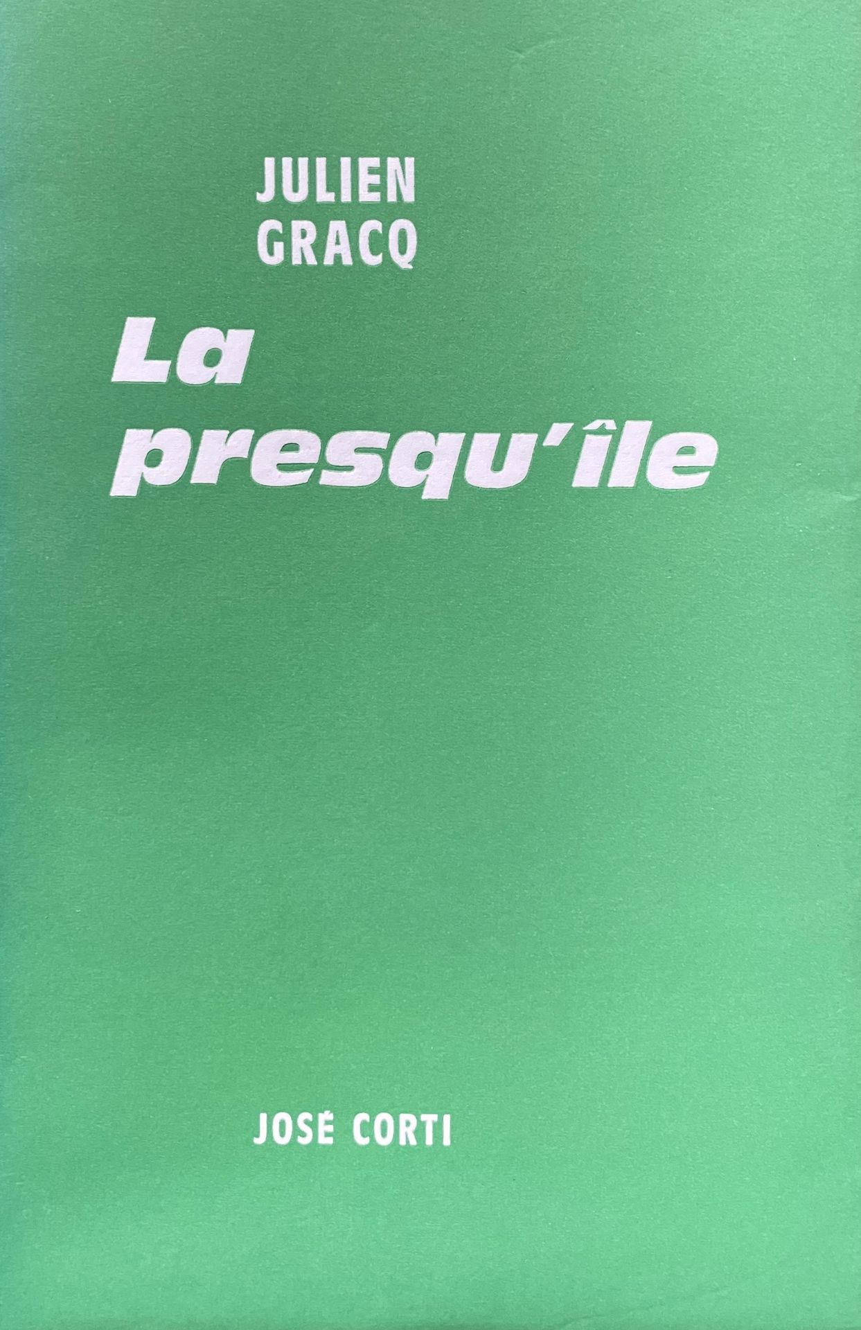 GRACQ (Julien). La Presqu'île. Parigi, José Corti, 1970. In-8, brossura, senza t&hellip;