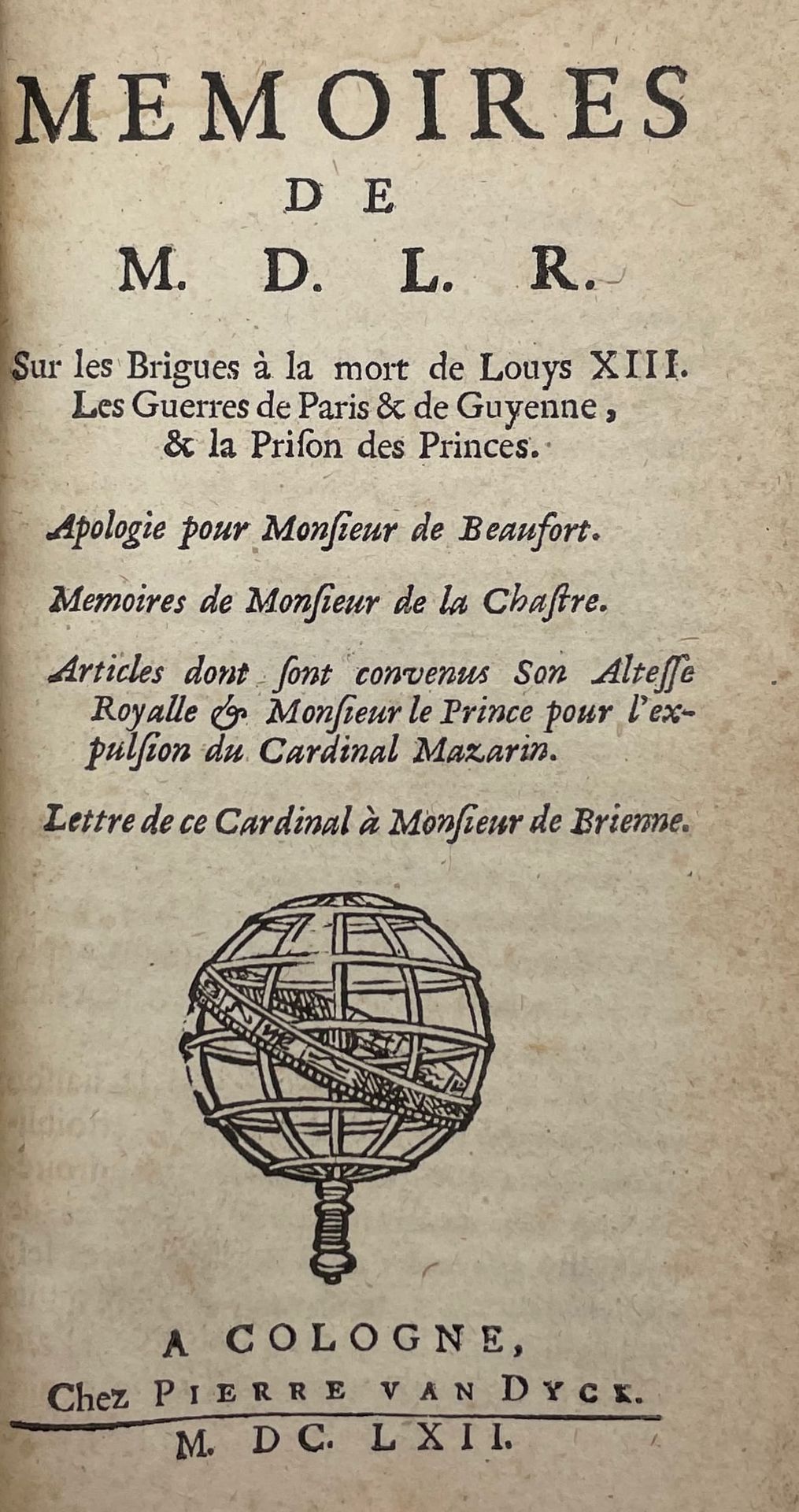 [LA ROCHEFOUCAULD (François de)]. 关于路易十三的死亡之旅的回忆，巴黎和圭亚那的战争，以及王子监狱。科隆[布鲁塞尔]，皮埃尔-凡&hellip;