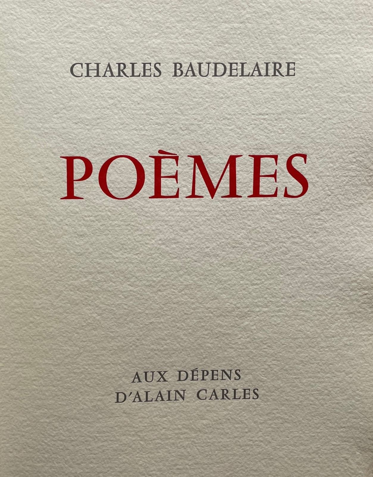 BAUDELAIRE (Charles). Poèmes. S.L. [Marseille], Aux dépens d'Alain Carles, [1967&hellip;