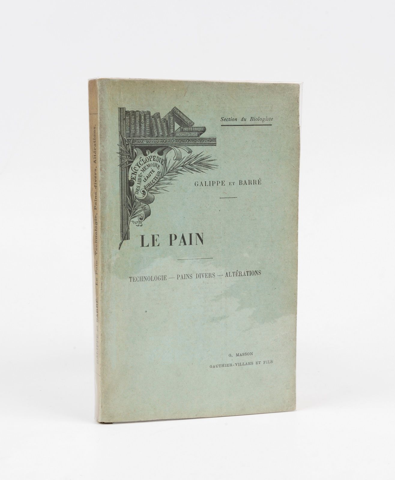 Null GALIPPE（维克多）和G.桶。Le Pain。技术。各种面包。改动。巴黎，G. Masson, Gauthier-Villars, s.D.(18&hellip;