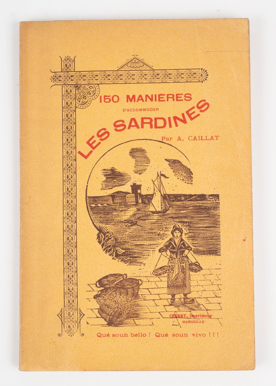 Null CAILLAT（A.）。150种容纳沙丁鱼的方法。马赛，科尔贝尔出版社，1898年。8开本，平装，封面有插图。

前面的插图是马赛的一个鱼贩子在喊 "&hellip;
