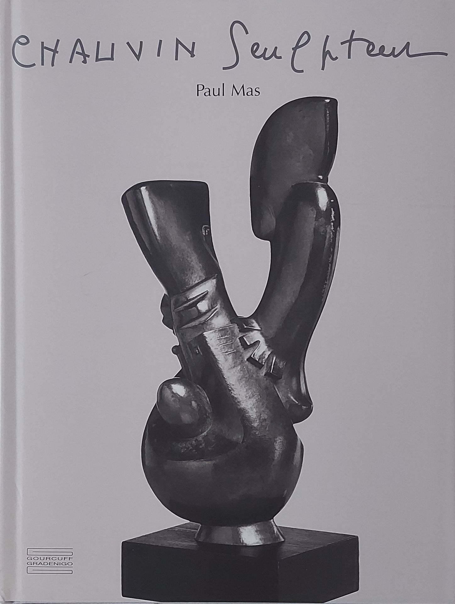 JEAN CHAUVIN - Paul Mas, Jean Chauvin Sculpteur, Gourcouf Gradenigo, Paris, 2007&hellip;