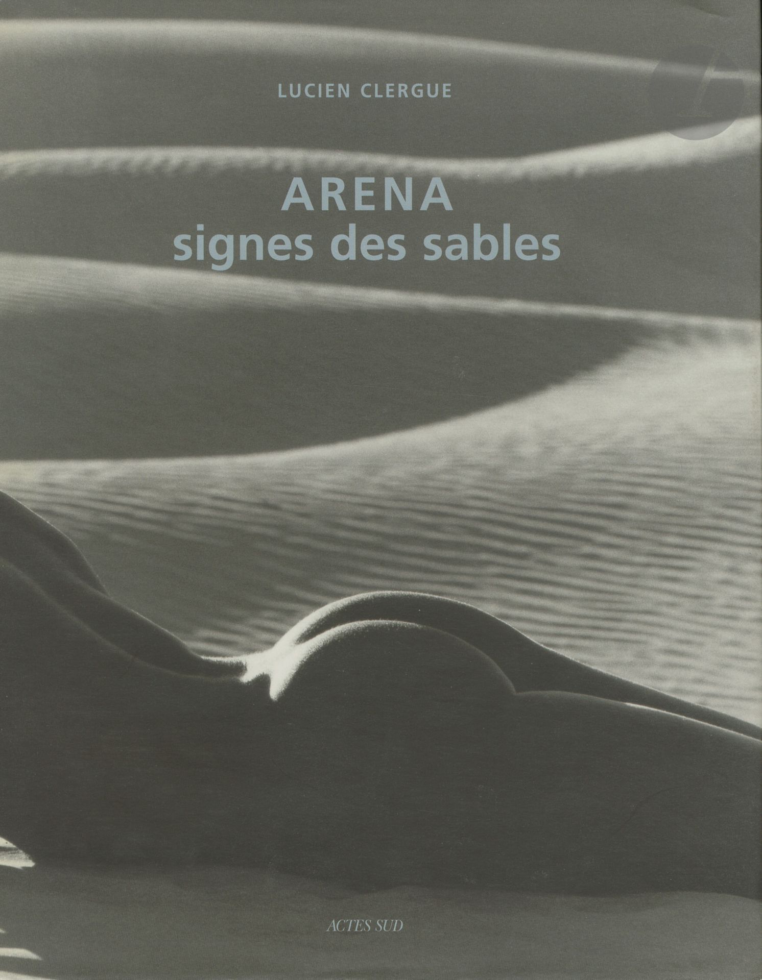 Null CLERGUE, LUCIEN (1934-2014) [Signiert
]Arena signes des sables.
Actes Sud, &hellip;