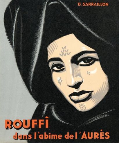 SARRAILLON Benjamin Rouffi dans l'abîme de l'Aurès. Alger, 1957, in-folio broché,...