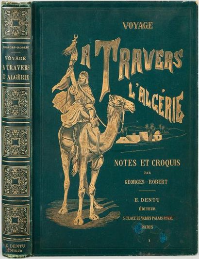 GEORGES-ROBERT Voyage à travers l'Algérie. Notes et croquis. La province d'Alger,...