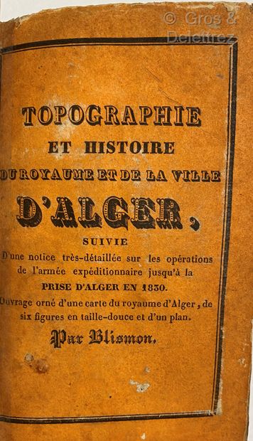 BLISMON Topographie et Histoire du Royaume et de la ville d'Alger, suivie d'une notice...