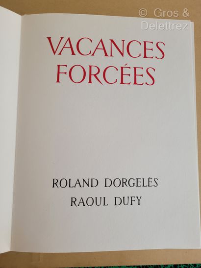 null [DUFY] Roland DORGELES. 



Vacances forcées. 



In-4 en feuilles sous emboitage....