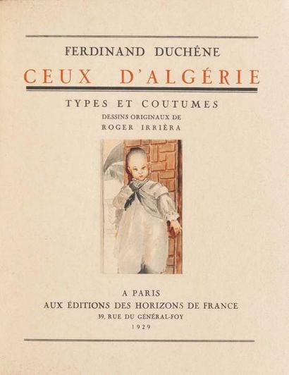 DUCHÊNE Ferdinand Ceux d'Algérie. Types et Coutumes. Paris, Horizons de France, 1929,...