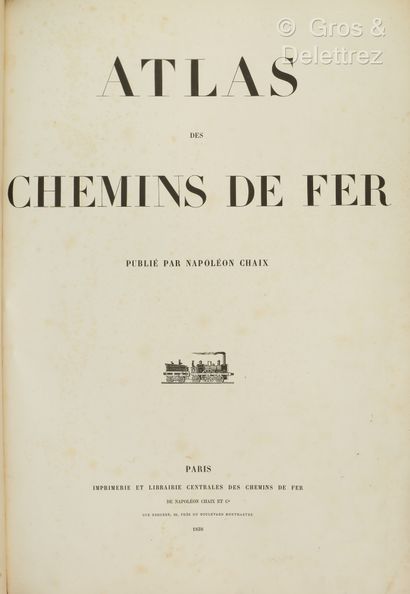 null CHAIX (Napoléon). Atlas des chemins de fer. Paris, Imprimerie et Librairie Centrale...