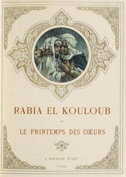 DINET Etienne. Rabia El Kouloub Le Printemps des Coeurs. Légendes Sahariennes recueillies...