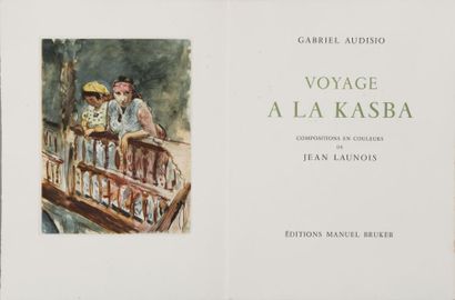 [LAUNOIS] AUDISIO Gabriel Voyage à la Kasba. Paris, Bruker, 1953, in-4 en feuilles...