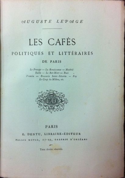 LEPAGE Auguste Les Cafés politiques et littéraires de Paris. Paris, Dentu, 1874,...