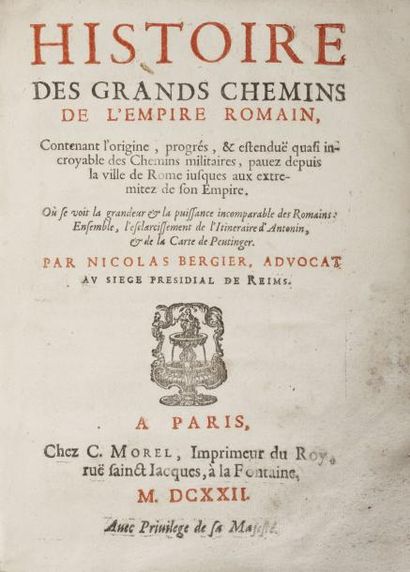 BERGIER Nicolas Histoire des Grands Chemins de l'Empire romain, contenant l'origine,...