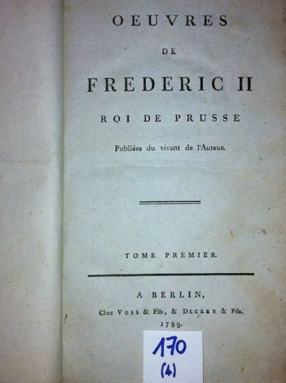 FRÉDÉRIC II Oeuvres de Frédéric II, Roi de Prusse. Publiées du vivant de l'Auteur....