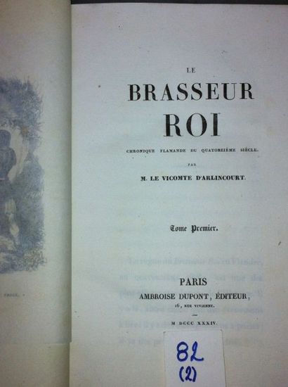 ARLINCOURT (Vicomte d') Le Brasseur Roi. Chronique flamande du quatorzième siècle....